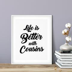 Life is Better with Cousins UNFRAMED Print Family Wall Art