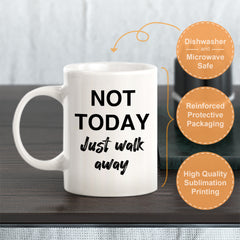 Not Today Just Walk Away Coffee Mug
