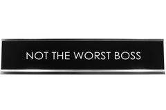 Not The Worst Boss Novelty Desk Sign
