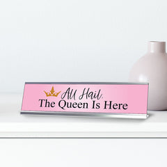 All Hail. The Queen is Here, Desk Sign (2 x 8")