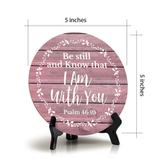 Round Be Still And Know That I Am With You Psalm 46:10 Blush Wood Color Circle Table Sign (5x5")
