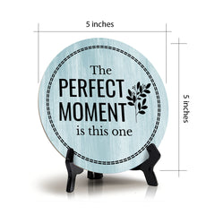 The Perfect Moment Is This One Blue Wood Color Circle Table Sign (5" X 5")