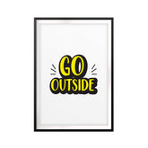 Go Outside UNFRAMED Print New Novelty Wall Art