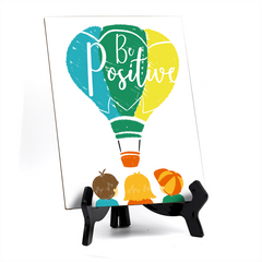 Be Positive, Table Sign with Acrylic Stand (6x8“)