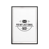 Per My Last Email NO! UNFRAMED Print Novelty Decor Wall Art