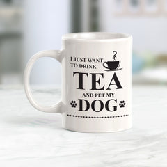 I Just Want To Drink Tea And Pet My Dog Coffee Mug