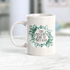Toxic Masculinity Ruins The Party Again Coffee Mug