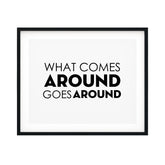 What Comes Around Goes Around UNFRAMED Print Inspirational Wall Art