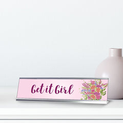 Get it Girl, Floral Designer Series Desk Sign Nameplate (2 x 8")