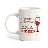 I’m Dreaming Of A White Christmas, But If The White Runs Out, I’ll Drink The Red. Christmas Coffee Mug