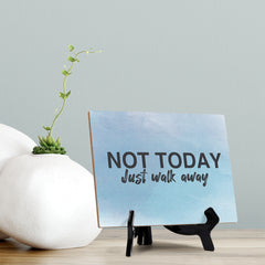 Not Today Just Walk Away Table or Counter Sign with Easel Stand, 6" x 8"