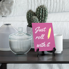 Signs ByLITA Just Roll With It, Table Sign, 6" x 8"