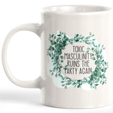 Toxic Masculinity Ruins The Party Again Coffee Mug