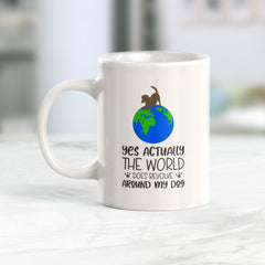 Yes actually the world does revolve around my dog Coffee Mug
