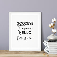 Goodbye Tension Hello Pension UNFRAMED Print Novelty D?cor Wall Art