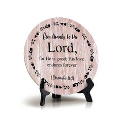 Round Give Thanks To The Lord, For He Is Good; His Love Endures Forever 1 Chronicles 16:34 Blush Wood Color Circle Table Sign (5x5")