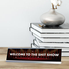 Welcome to the Shit Show Desk Sign, novelty nameplate (2 x 8")