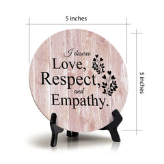 I Deserve Love, Respect And Empathy Blush Wood Color Circle Table Sign (5" X 5")