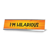 I'm Hilarious, Orange Designer Series Desk Sign, Novelty Nameplate (2 x 8")