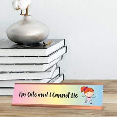 I'm Cute And I Cannot Lie, Stick People Series Desk Sign (2 x 8")