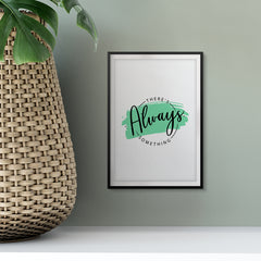 There's Always Something UNFRAMED Print Novelty Wall Art
