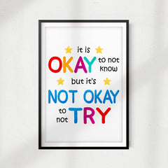 It Is Okay To Not Know But It's Not Okay To Not Try UNFRAMED Print Décor Wall Art