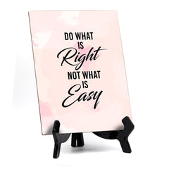 Do what is right not what is easy Table or Counter Sign with Easel Stand, 6" x 8"