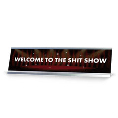 Welcome to the Shit Show Desk Sign, novelty nameplate (2 x 8")