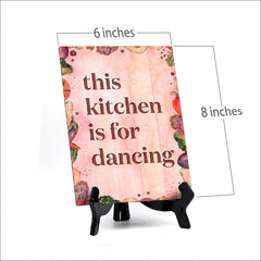 This Kitchen is for Dancing Table or Counter Sign with Easel Stand, 6" x 8"