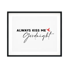 Always Kiss Me Good Night UNFRAMED Print Inspirational Wall Art