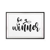 Be A Winner UNFRAMED Print Inspirational Wall Art