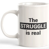 The Struggle Is Real Coffee Mug