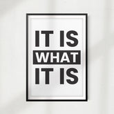 It Is What It Is UNFRAMED Print Home Décor, Quote Wall Art