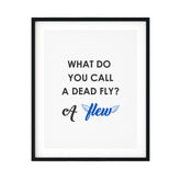 What Do You Call A Dead Fly? A Flew UNFRAMED Print Novelty Decor Wall Art