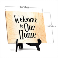 Welcome to Our Home Table or Counter Sign with Easel Stand, 6" x 8"