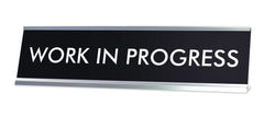 WORK IN PROGRESS Novelty Desk Sign