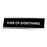 Fixer of Everything Desk Sign, novelty nameplate (2 x 8")