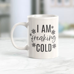 I Am Freaking Cold Coffee Mug