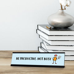 Be Productive, Not Busy Stick People Desk Sign, Novelty Nameplate (2 x 8")