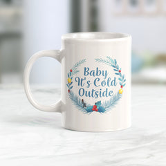 Baby It's Cold Outside Coffee Mug