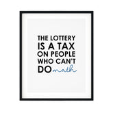 The Lottery Is A Tax On People Who Can't Do Math - Ambrose Bierce UNFRAMED Print Motivational Decor Wall Art