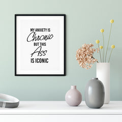 My Anxiety Is Chronic But This Ass Is Iconic UNFRAMED Print Novelty Decor Wall Art