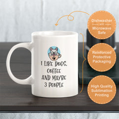 I Like Dogs, Coffee and maybe 3 People Coffee Mug