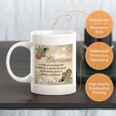 Christmas Is A Day Of Meaning And Traditions, A Special Day Spent In The Warm Circle Of Family And Friends Christmas Coffee Mug