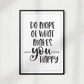 Do More Of What Makes You Happy UNFRAMED Print Home Décor, Inspirational Quote Wall Art