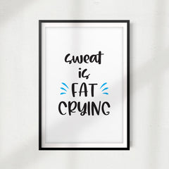 Sweat Is Fat Crying UNFRAMED Print Workout Motivation Wall Art