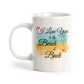 I Love You To The Beach And Back Coffee Mug
