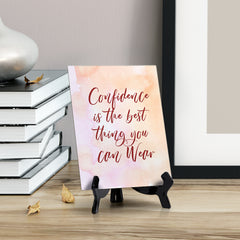 Confidence is the best thing you can Wear Table or Counter Sign with Easel Stand, 6" x 8"
