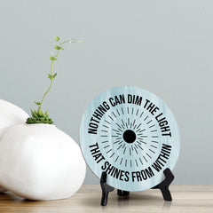 Nothing Can Dim The Light That Shines From Within Blue Wood Color Circle Table Sign (5" X 5")