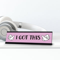 I Got This Desk Sign, novelty nameplate (2 x 8")